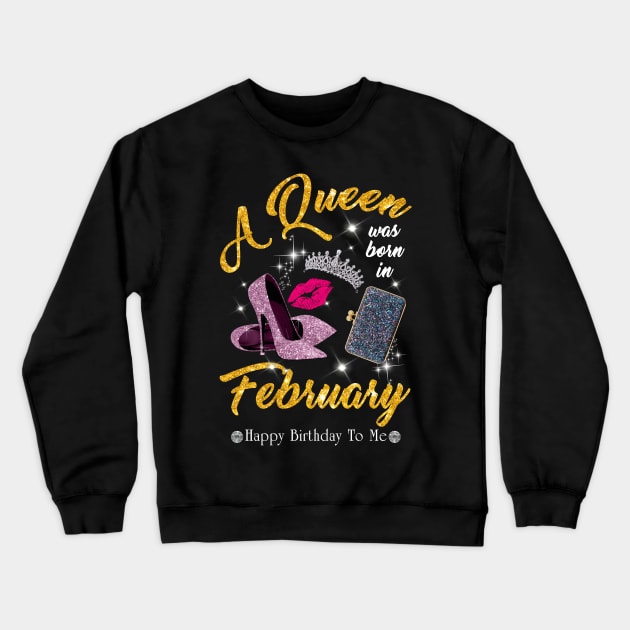 A Queen Was Born In February Crewneck Sweatshirt by TeeSky